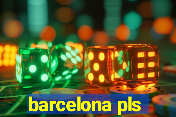 barcelona pls